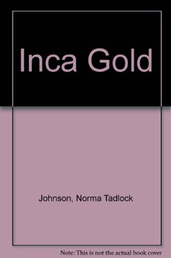 Cover Art for 9780802707680, Inca Gold by Norma Tadlock Johnson