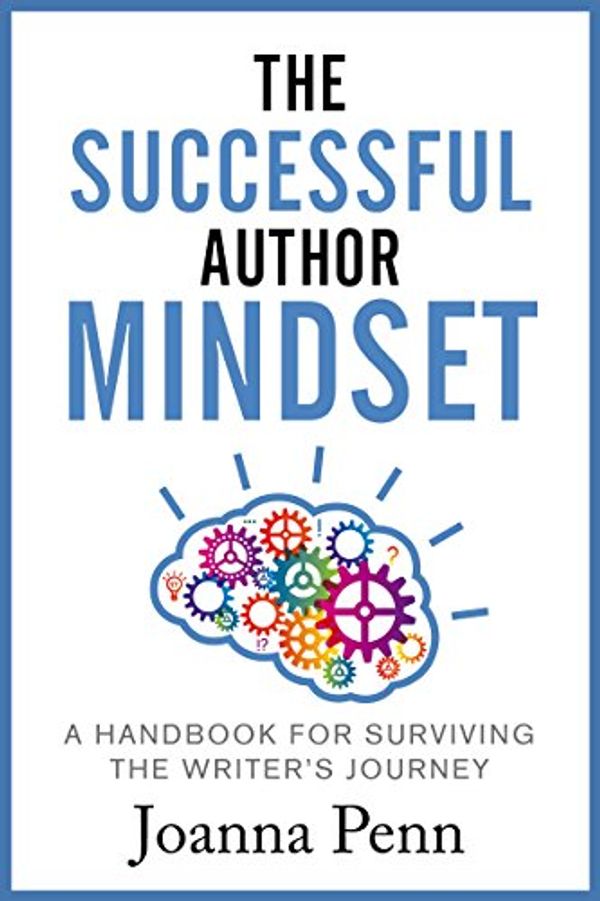 Cover Art for B01H0LBC2Q, The Successful Author Mindset: A Handbook for Surviving the Writer's Journey (Books for Writers 4) by Joanna Penn