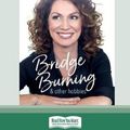Cover Art for 9780369310422, Bridge Burning and Other Hobbies (16pt Large Print Edition) by Kitty Flanagan