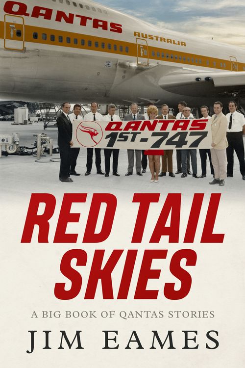 Cover Art for 9781761066627, Red Tail Skies: A big book of Qantas Stories by Jim Eames