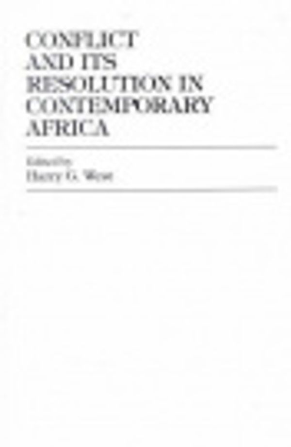 Cover Art for 9780761808503, Conflict and Its Resolution in Contemporary Africa by Harry G. West