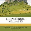 Cover Art for 9781146615945, Lineage Book, Volume 23 by Revolution Daughters Of Th