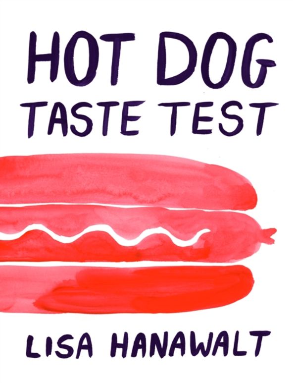 Cover Art for 9781770462373, Hot Dog Taste Test by Lisa Hanawalt