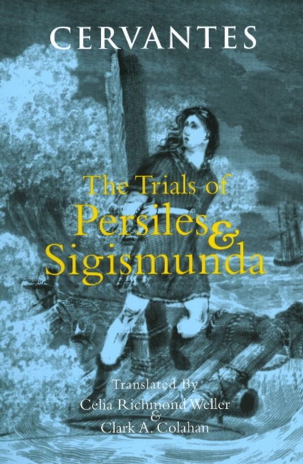 Cover Art for 9780872209701, Trials of Persiles and Sigismunda: A Northern Story by Cervantes