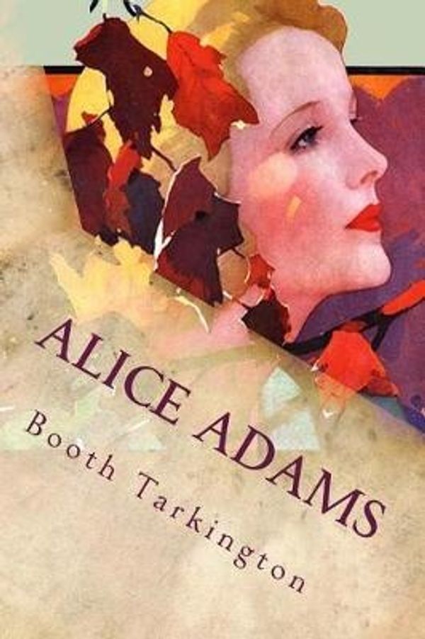 Cover Art for 9781544773346, Alice Adams by Booth Tarkington