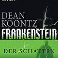 Cover Art for 9783453565074, Frankenstein 03 - Der Schatten by Dean Koontz