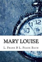 Cover Art for 9781546547648, Mary Louise by L. Frank Baum