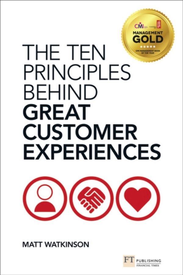 Cover Art for 9780273775089, The Ten Principles Behind Great Customer Experiences by Matt Watkinson