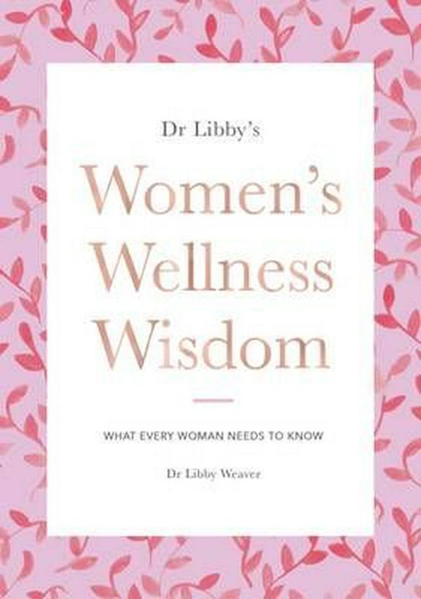 Cover Art for 9780473360887, Dr Libbys Womens Wellness Wisdom by Dr. Libby Weaver