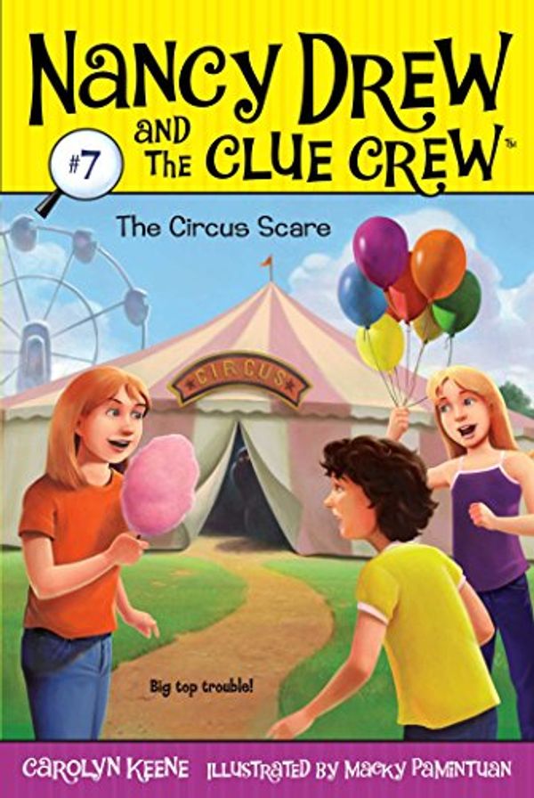 Cover Art for B007HAZ6E6, The Circus Scare (Nancy Drew and the Clue Crew Book 7) by Carolyn Keene