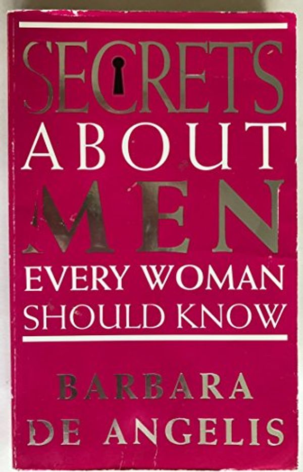 Cover Art for 9780722527764, Secrets About Men Every Woman Should Know by Barbara De Angelis