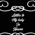 Cover Art for 9781649300683, Letters To My Baby In Heaven by Patricia Larson