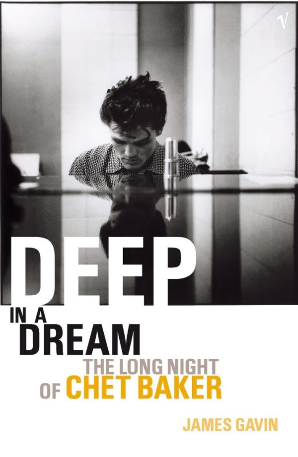 Cover Art for 9780099590514, Deep In A Dream: The Long Night of Chet Baker by James Gavin