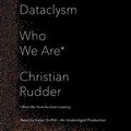 Cover Art for 9780553397499, Dataclysm: Who We Are (When We Think No One's Looking) by Christian Rudder