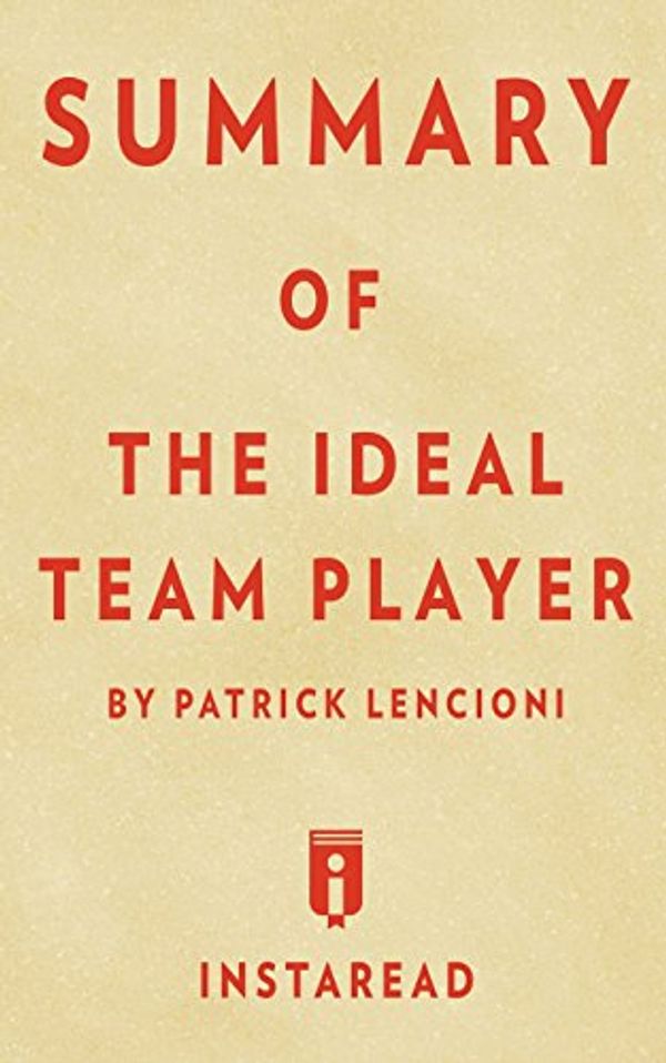 Cover Art for 9781534991385, Summary of The Ideal Team Player: by Patrick Lencioni | Includes Analysis by Unknown