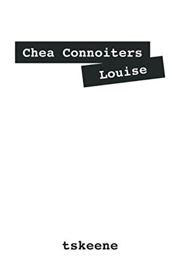 Cover Art for 9781478706762, Chea Connoiters Louise by Tskeene