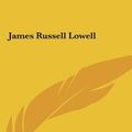 Cover Art for 9781161437393, James Russell Lowell by Henry James