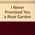 Cover Art for 9780451074737, I Never Promised You a Rose Garden by Joanne Greenberg