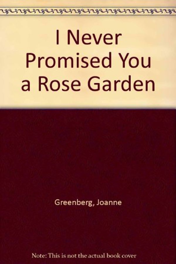 Cover Art for 9780451074737, I Never Promised You a Rose Garden by Joanne Greenberg