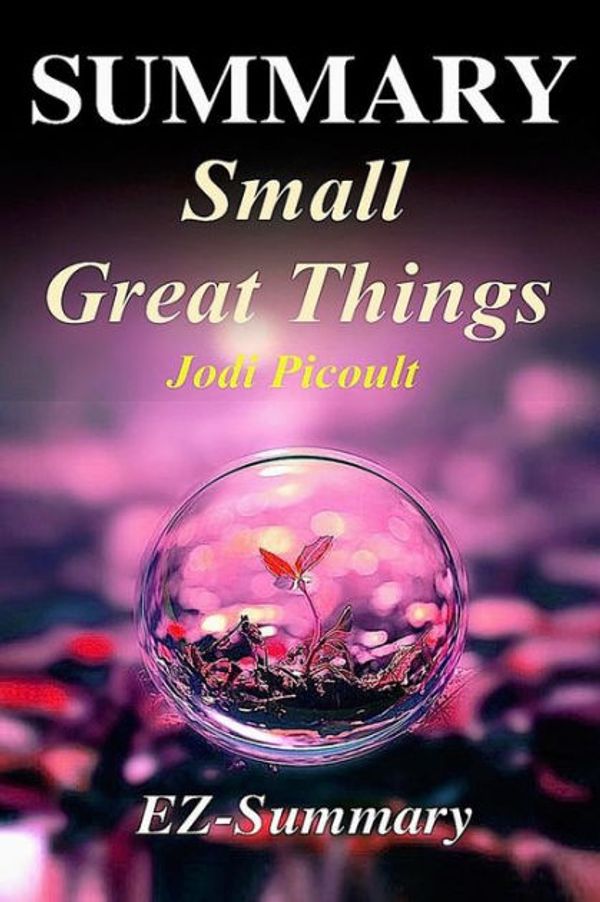 Cover Art for 9781541173200, Summary - Small Great ThingsBy Jodi Picoult - A Complete Novel Summary by Ez- Summary