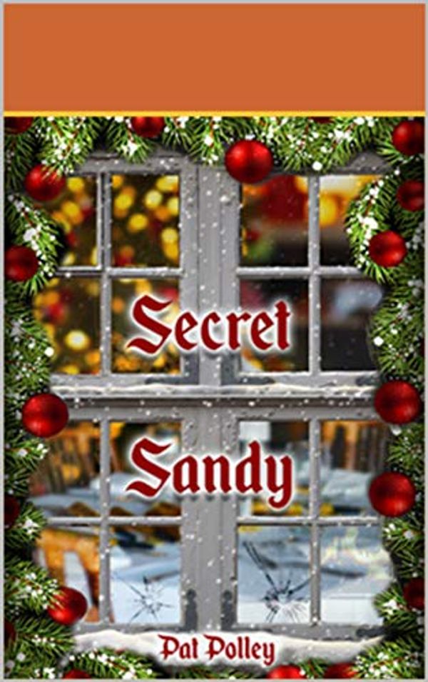 Cover Art for B07GV373BR, Secret Sandy: Book Seven in the Sandy Barker Crime Series by Pat Polley