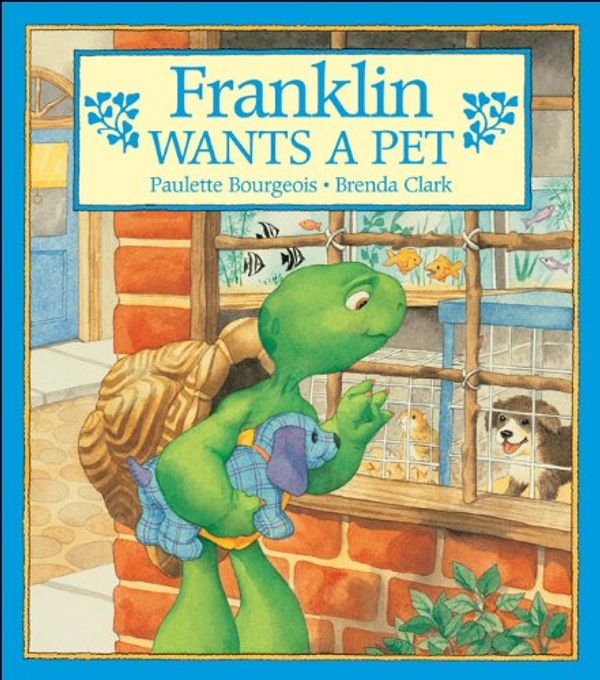 Cover Art for 9781550742473, Franklin Wants a Pet (Franklin (Kids Can Hardcover)) by Paulette Bourgeois