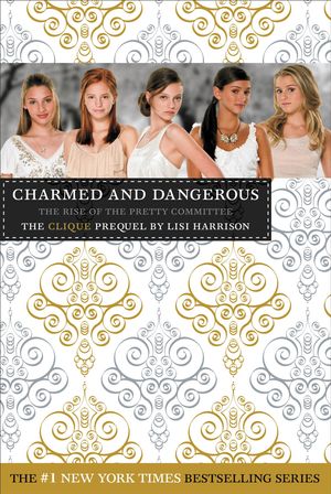 Cover Art for 9780316071710, The Clique: Charmed and Dangerous by Lisi Harrison