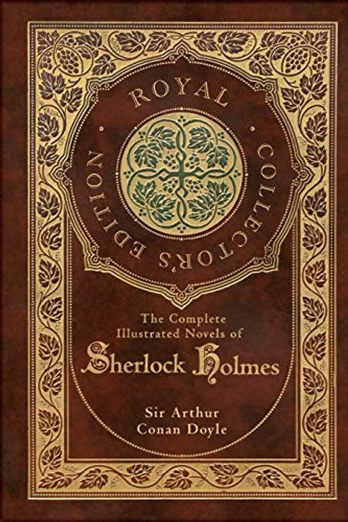 Cover Art for 9781774762400, The Complete Illustrated Novels of Sherlock Holmes (Royal Collector's Edition) (Illustrated) (Case Laminate Hardcover with Jacket) by Sir Arthur Conan Doyle