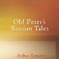 Cover Art for 9781434606068, Old Peter's Russian Tales by Arthur Ransome