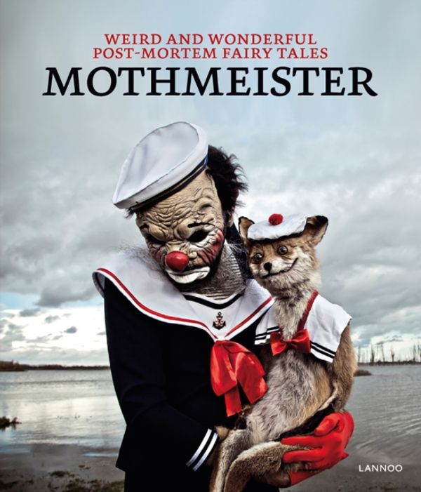 Cover Art for 9789401449052, MothmeisterWeird and Wonderful Post-Mortem Fairy Tales by Mothmeister