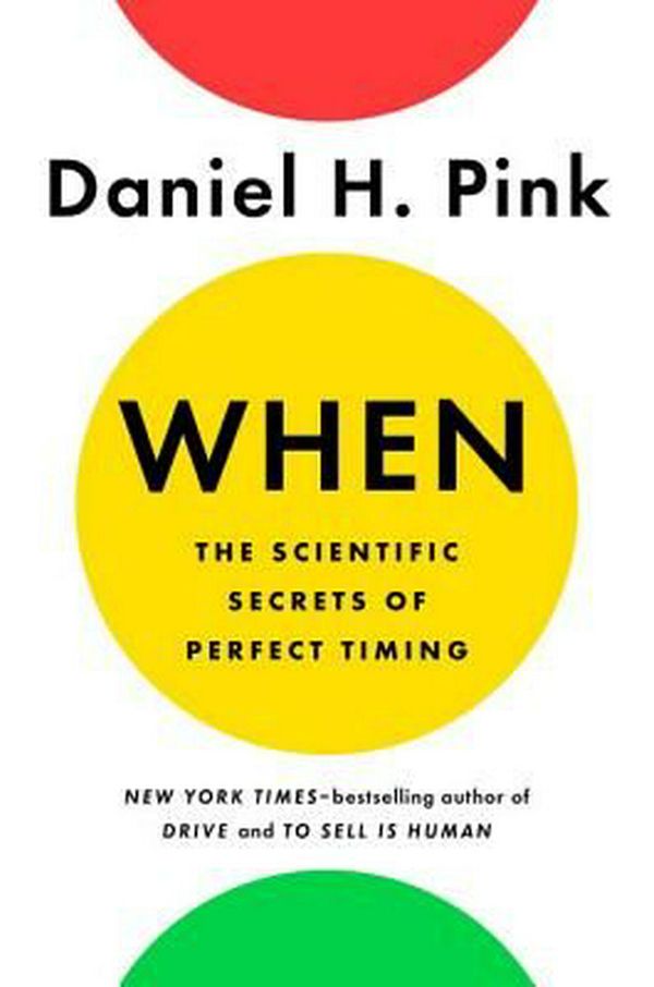 Cover Art for 9780735210622, When: The Scientific Secrets of Perfect Timing by Daniel H. Pink