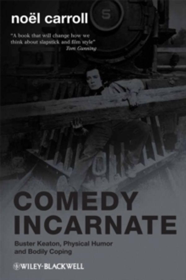 Cover Art for 9781405188326, Comedy Incarnate by Noel Carroll