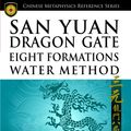 Cover Art for 9789675395628, San Yuan Dragon Gate Eight Formations Water Method by Joey Yap