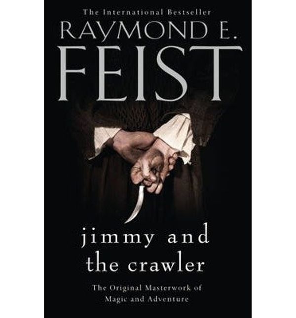 Cover Art for B00DDM672C, [ Jimmy and the Crawler ] [ JIMMY AND THE CRAWLER ] BY Feist, Raymond E. ( AUTHOR ) Feb-28-2013 HardCover by Feist, Raymond E.