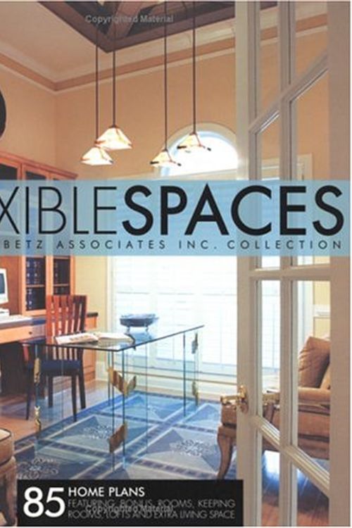 Cover Art for 9781932553055, Flexible Spaces: 85 Home Plans Featuring Bonus Rooms, Keeping Rooms, Lofts and Extra Living Space by Frank Betz