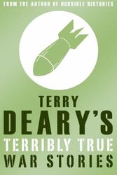 Cover Art for 9780439950237, Terry Deary’s Terribly True War Stories by Terry Deary