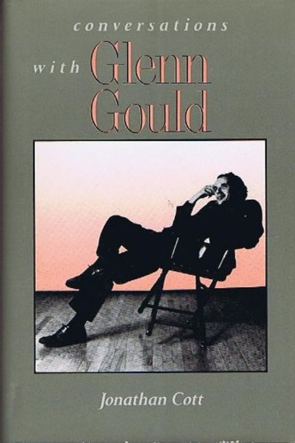 Cover Art for 9780316157766, Conversations With Glenn Gould by Jonathan Cott