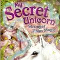 Cover Art for 9780439701228, Stronger Than Magic (My Secret Unicorn) by Linda Chapman