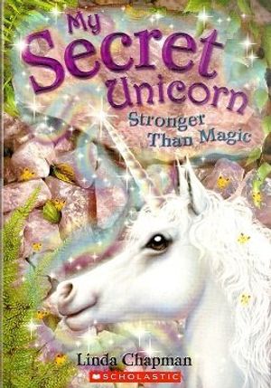 Cover Art for 9780439701228, Stronger Than Magic (My Secret Unicorn) by Linda Chapman