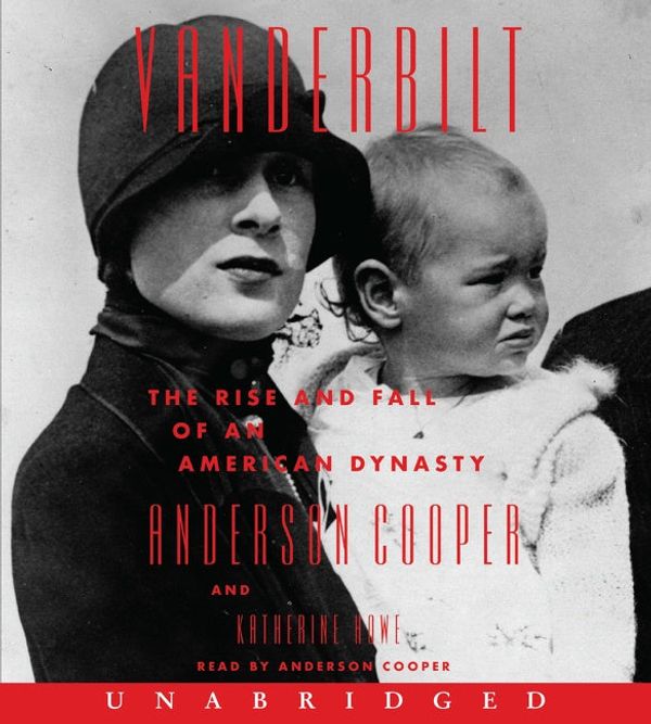 Cover Art for 9780063137592, Vanderbilt CD: The Rise and Fall of an American Dynasty by Anderson Cooper, Katherine Howe