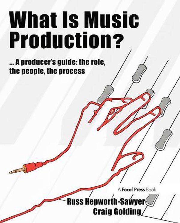Cover Art for 9780240811260, What is Music Production by Russ Hepworth-Sawyer