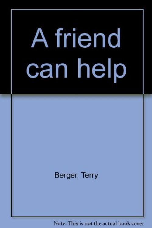 Cover Art for 9780516030074, A friend can help by Terry Berger