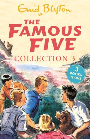 Cover Art for 9781444929706, The Famous Five Collection 3: Books 7-9 by Enid Blyton