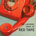 Cover Art for 9780718184391, The Ladybird Book Of Red Tape by Jason Hazeley, Joel Morris