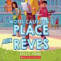 Cover Art for 9781039701267, Motel Calivista: N° 3 - Place Au Rêve (Front Desk) by Kelly Yang