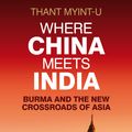 Cover Art for 9780571277780, Where China Meets India by Thant Myint-U
