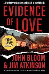 Cover Art for 9781504049528, Evidence of Love: A True Story of Passion and Death in the Suburbs by John Bloom, Jim Atkinson