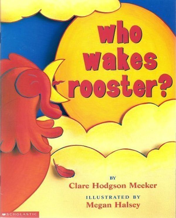 Cover Art for 9780439207119, Who Wakes Roster? by Clare Hodgson Meeker