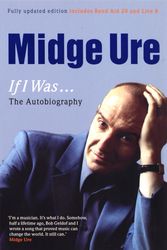 Cover Art for 9780753539019, Midge Ure: If I Was...: The Autobiography by Midge Ure