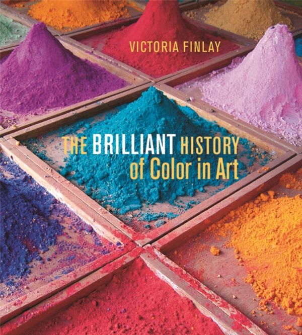 Cover Art for 9781606064290, The Brilliant History of Color in Art by Victoria Finlay